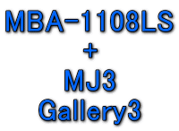 MBA-1108LS + MJ3 Gallery3 