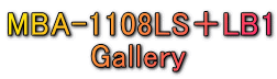 MBA-1108LS＋LB1 Gallery 